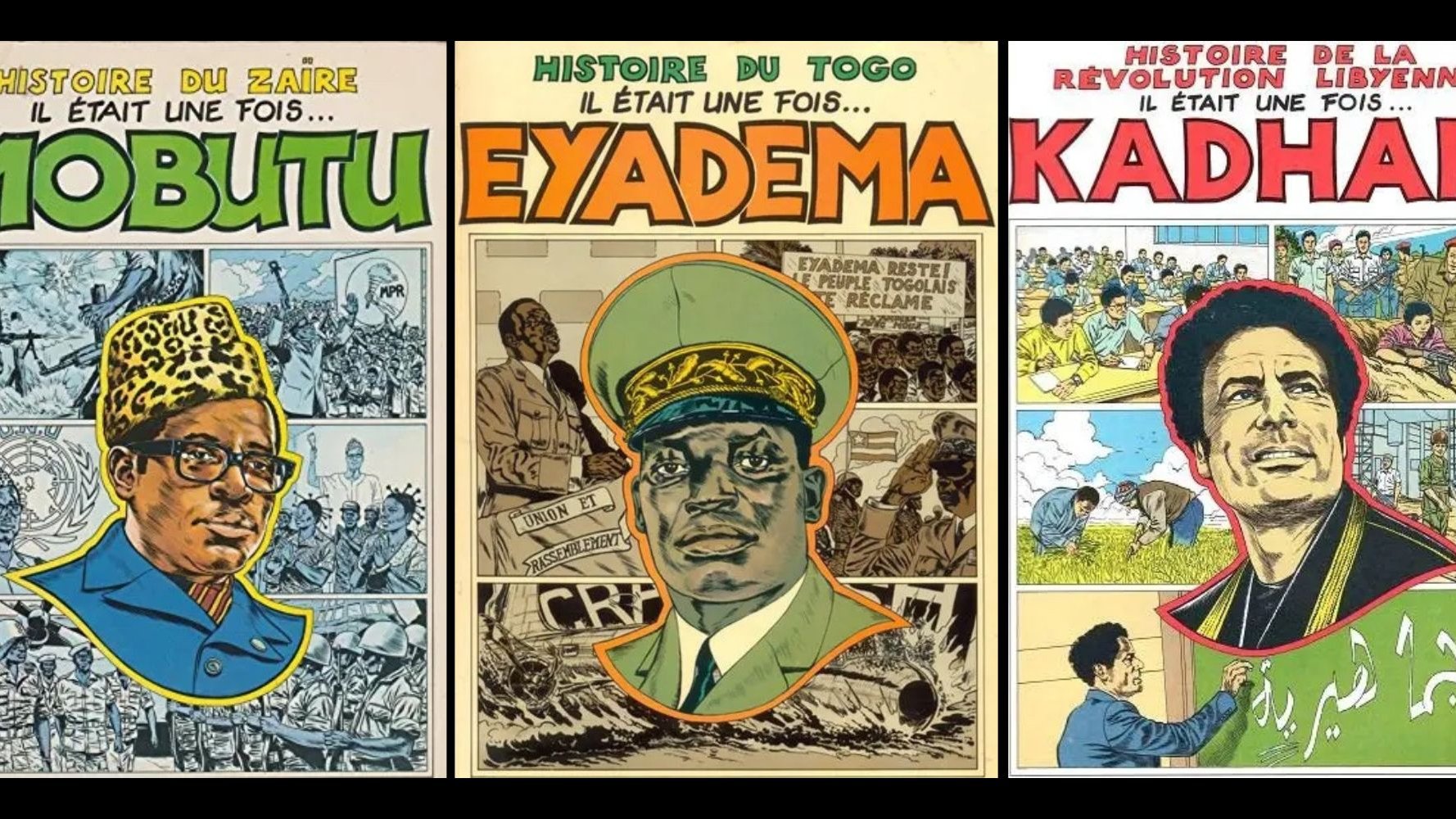 The image features three illustrated book covers, each depicting a different African leader: 1. **Mobutu**: The cover is titled "Histoire du Zaire" and shows Mobutu Sese Seko, characterized by his leopard-skin hat and colorful uniform. The background includes scenes of the country and social dynamics. 2. **Eyadema**: The second cover, titled "Histoire du Togo," portrays Gnassingbé Eyadéma, wearing a military uniform. The imagery suggests themes related to Togolese history and leadership. 3. **Kadhafi**: The third cover reads "Histoire de la Révolution Libyenne" and features Muammar Gaddafi, depicted with a serious expression amidst scenes of revolution and cultural symbols. Overall, the illustrations highlight the leaders' roles and historical contexts in their respective countries, with bold colors and graphic styles.