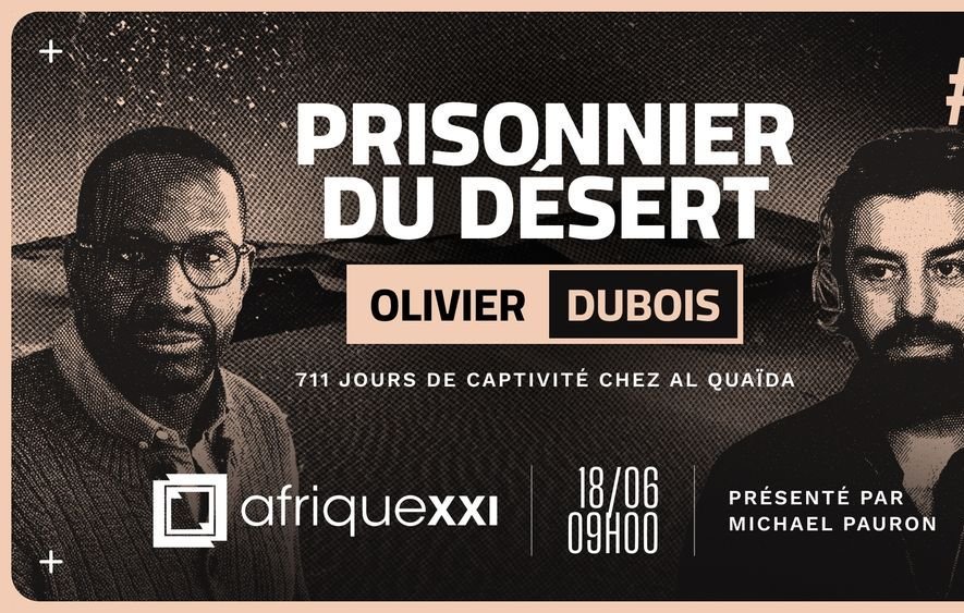 L'image est une affiche promotionnelle pour un événement. En arrière-plan, il y a un fond sombre avec des éléments graphiques. À gauche, un homme portant des lunettes et un pull, qui semble sérieux, est identifié comme Olivier Dubois. À droite, un homme avec une barbe et des cheveux foncés, visiblement pensif, est mentionné comme Michael Pauron, le présentateur de l'événement. En haut à droite, le mot «#» est affiché, et en bas, le titre «PRISONNIER DU DÉSERT» est écrit en lettres majuscules. Juste en dessous, il est précisé que l'événement aura lieu le 18 juin à 09h00, avec la mention de l'organisation «afriquexxi». L'ensemble de la composition utilise des contrastes de couleur pour attirer l'attention sur le texte et les visages des intervenants.